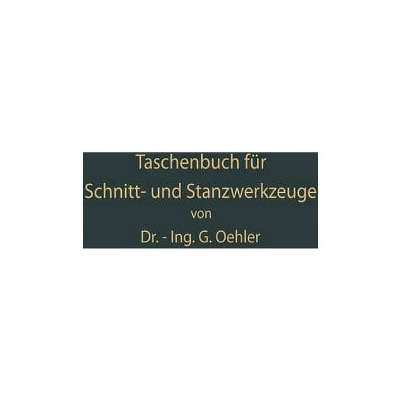 Taschenbuch FÃ¼r Schnitt- Und Stanzwerkzeuge Und DafÃ¼r BewÃ¤hrte BÃ¶hler-WerkzeugstÃ¤hle, (Paperback)