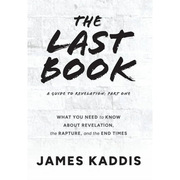 The Last Book: What You Need to Know About Revelation, the Rapture, and the End Times, (Hardcover)