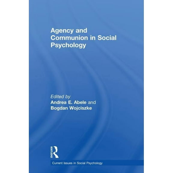 Current Issues in Social Psychology Agency and Communion in Social Psychology, (Hardcover)