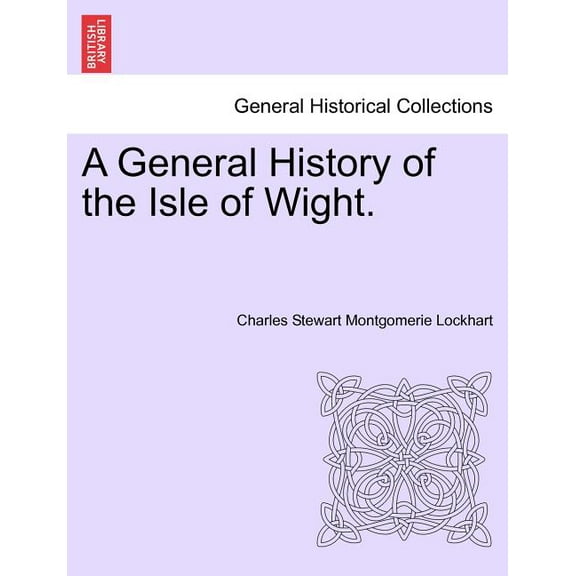 A General History of the Isle of Wight. (Paperback)