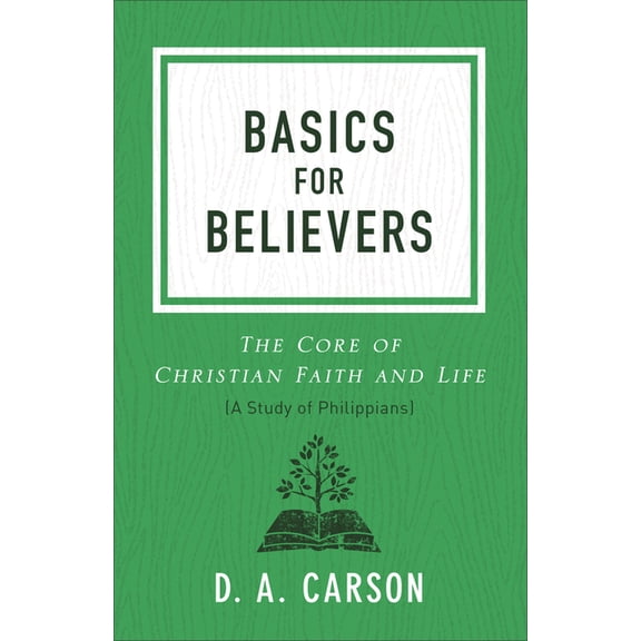 Basics for Believers: The Core of Christian Faith and Life, (Paperback)