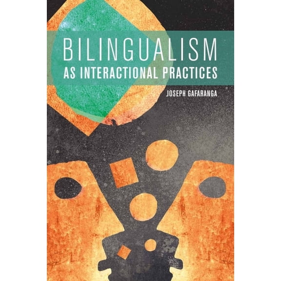 Bilingualism as Interactional Practices, (Paperback)