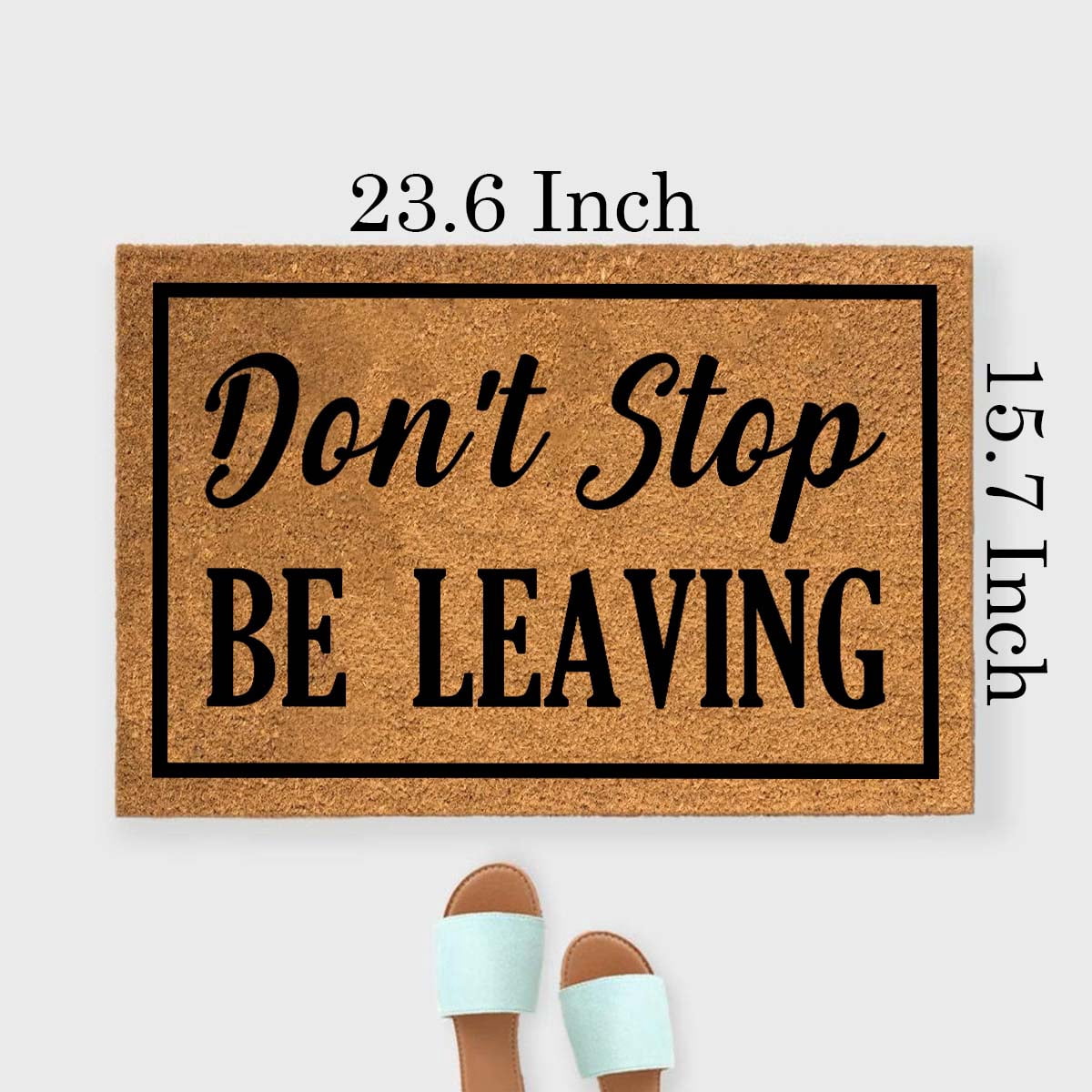 Funny Coir Doormat Don't Stop Be Leaving Front Door Mat Entryway Outdoor Mat with Heavy Duty Front Porch Welcome Mats Entry Natural Coconut Brown Mat 23.6 x 15.7 Inch
