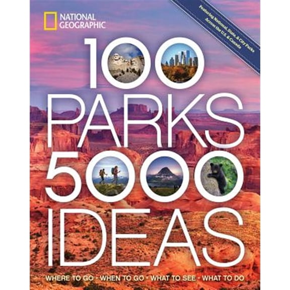 Pre-Owned 100 Parks, 5,000 Ideas: Where to Go, When to Go, What to See, What to Do (Paperback) 1426220103 9781426220104
