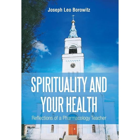 Spirituality and Your Health : Reflections of a Pharmacology Teacher