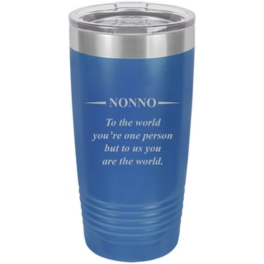 Nonno - to The World You're one Person but to us You are The World - Stainless Steel Engraved Insulated Tumbler 20 Oz Travel Coffee Mug, Blue