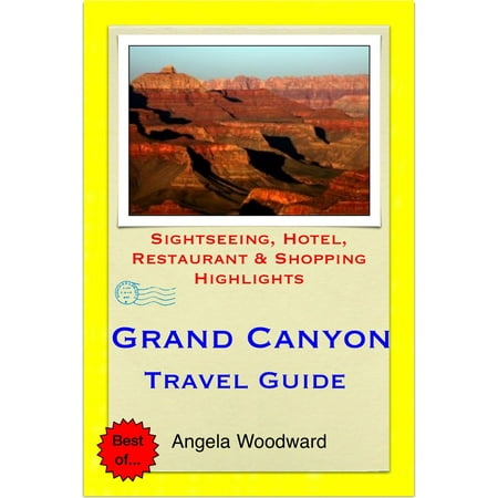 Grand Canyon, Arizona Travel Guide - Sightseeing, Hotel, Restaurant & Shopping Highlights (Illustrated) -