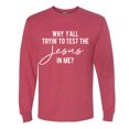 thumbnail image 2 of Wild Bobby Why Y'all Tryin' to Test the Jesus in Me? Inspirational/Christian Men Long Sleeve Shirt, Vintage Heather Red, 3X-Large, 2 of 5