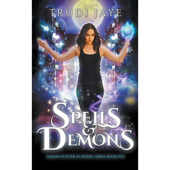 Demon Hunter in Hiding Spells & Demons, Book 5, (Paperback)
