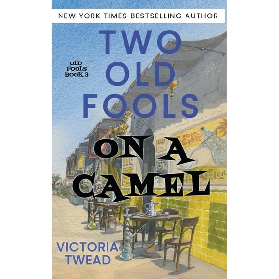 Old Fools Two Old Fools on a Camel: From Spain to Bahrain and back again, Book 3, (Hardcover)