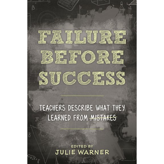 Failure Before Success: Teachers Describe What They Learned from Mistakes, (Paperback)