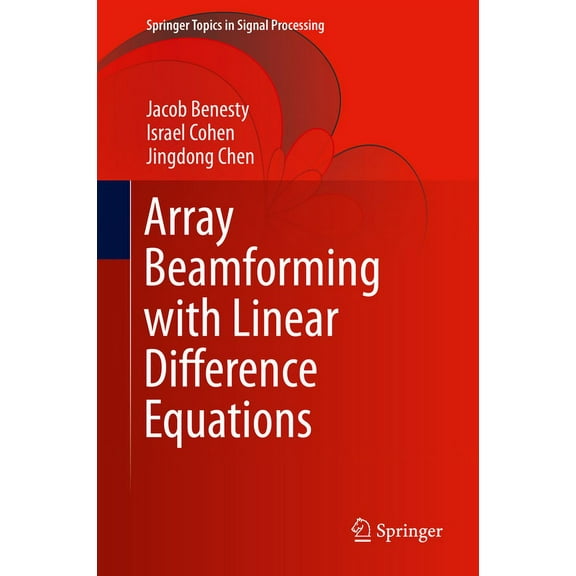 Springer Topics in Signal Processing Array Beamforming with Linear Difference Equations, Book 20, (Hardcover)