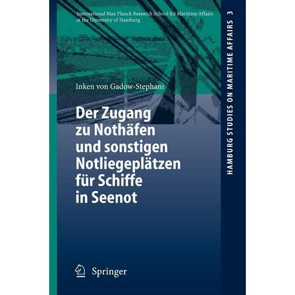 Hamburg Studies on Maritime Affairs Der Zugang Zu Nothäfen Und Sonstigen Notliegeplätzen Für Schiffe in Seenot, Book 3, (Paperback)