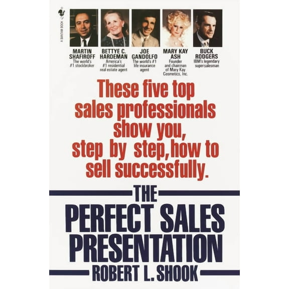 The Perfect Sales Presentation: These Five Top Sales Professionals Show You, Step by Step, How to Sell Successfully, (Paperback)