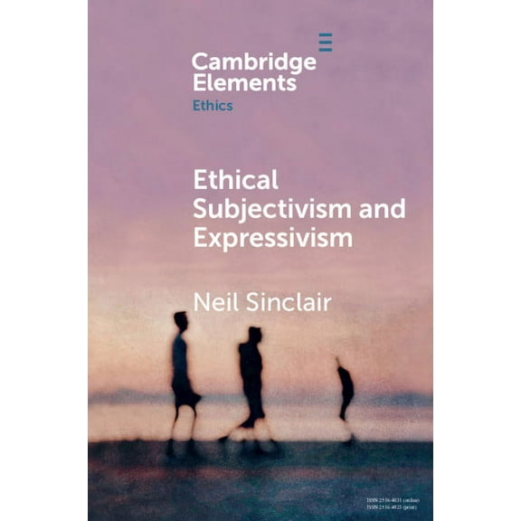 Elements in Ethics Ethical Subjectivism and Expressivism, (Paperback)