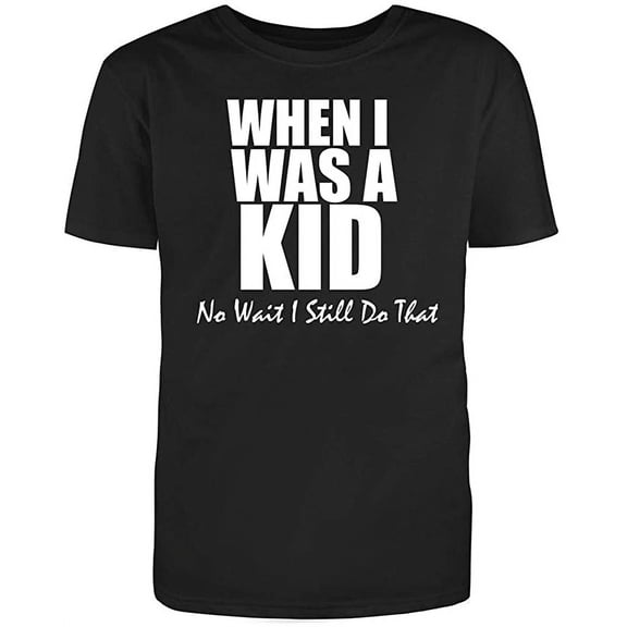 RedBarn Unisex Black Half Sleeves Cotton When I was A Kid No Wait I Still Do That, Sarcastic Funny T Shirt