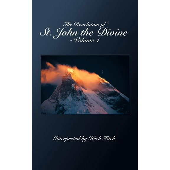 The Revelation of St. John the Divine - Volume 1: Interpreted by Herb Fitch, (Paperback)