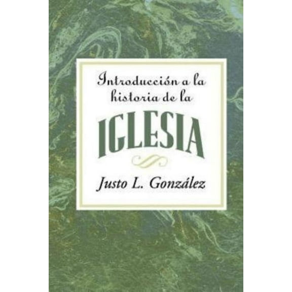 Introduccion a la Historia de la Iglesia = Introduction to the History of the Church, (Paperback)