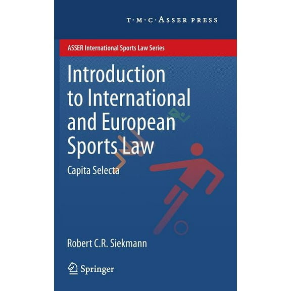 Asser International Sports Law Introduction to International and European Sports Law: Capita Selecta, (Hardcover)