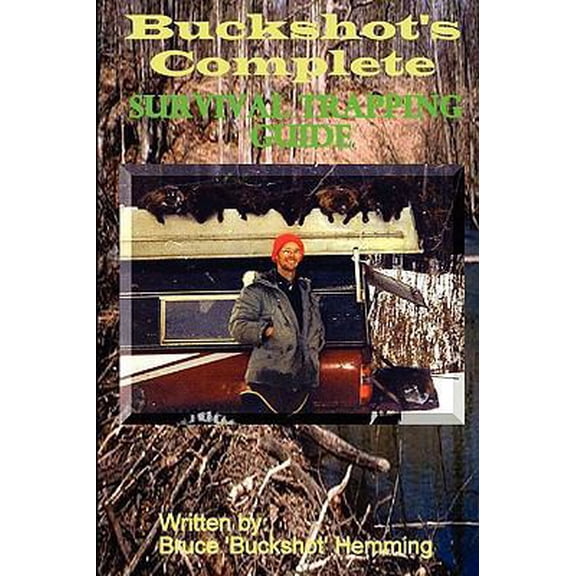 Pre-Owned Buckshot's Complete Survival Trapping Guide (Paperback) 0578018853 9780578018850