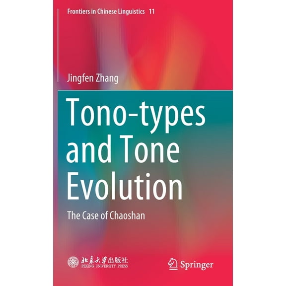 Frontiers in Chinese Linguistics Tono-Types and Tone Evolution: The Case of Chaoshan, Book 11, (Hardcover)