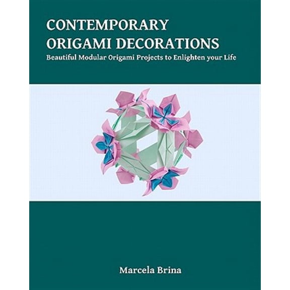 Pre-Owned Contemporary Origami Decorations : Beautiful Modular Origami Projects to Enlighten Your Life