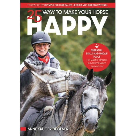 25 Ways to Make Your Horse Happy, (Paperback)