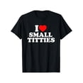 thumbnail image 1 of I Love Small Titties T-Shirt, Adult Humor T-Shirts, Funny I Heart Small Titties T-Shirt, Custom Graphic T-Shirts, Gift For Him Graphic tees Man Top, 1 of 7