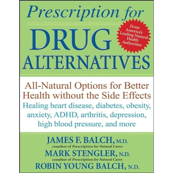 Pre-Owned Prescription for Drug Alternatives: All-Natural Options for Better Health Without the Side Effects (Paperback) 0470183993 9780470183991