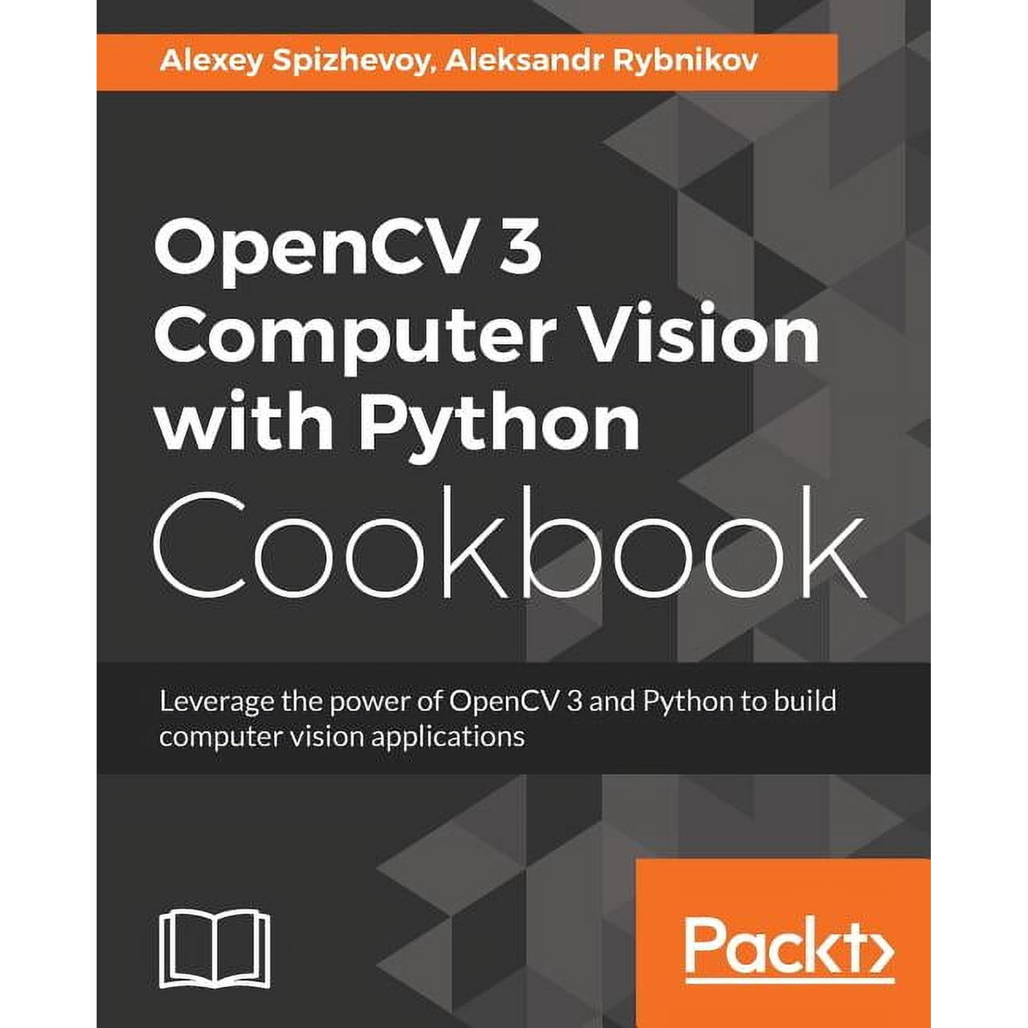 OpenCV 3 Computer Vision with Python Cookbook: Leverage the power of OpenCV 3 and Python to build computer vision applications (Paperback)