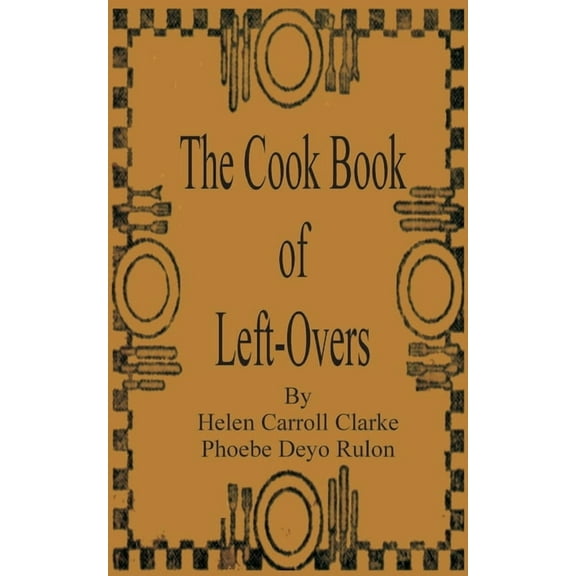 The Cook Book of Left-Overs (Paperback)