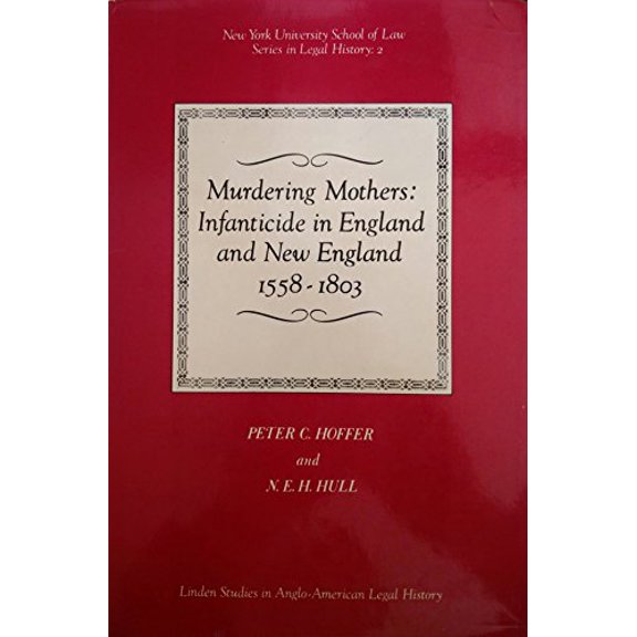 Pre-Owned Murdering Mothers: Infanticide in England and New England 1558-1803, 9780814734124, 081473412X, Hardcover,