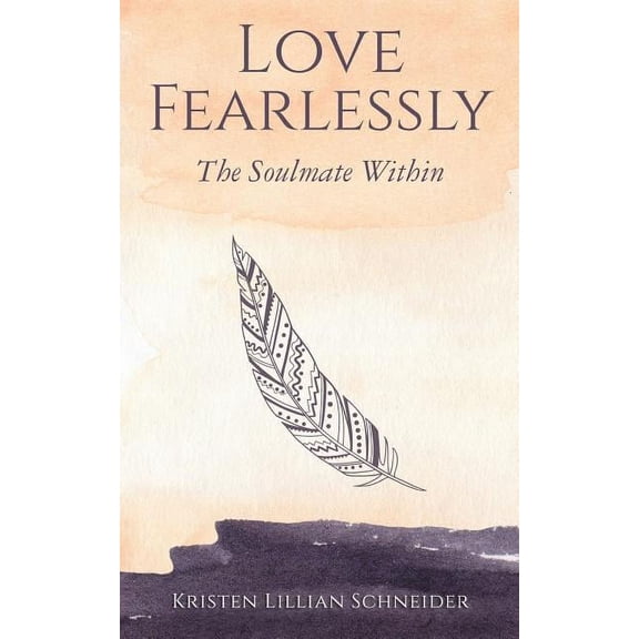 Love Fearlessly: The Soulmate Within, (Paperback)
