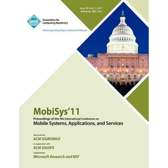 MobySys 11 Proceedings of the 9th International Conference on Mobile Systems, Applications and Services (Paperback)