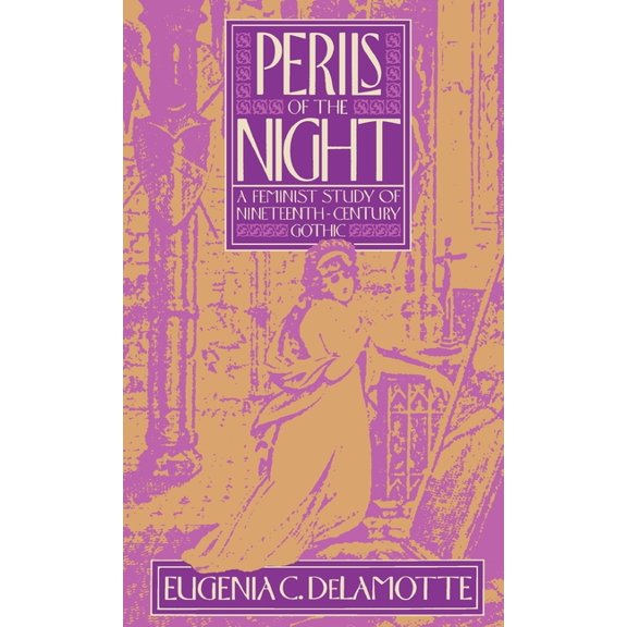 Perils of the Night: A Feminist Study of Nineteenth-Century Gothic, (Hardcover)