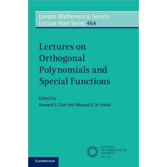 London Mathematical Society Lecture Note Lectures on Orthogonal Polynomials and Special Functions, Book 464, (Paperback)