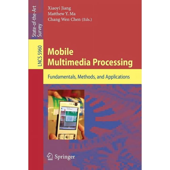 Mobile Multimedia Processing: Fundamentals, Methods, and Applications, (Paperback)