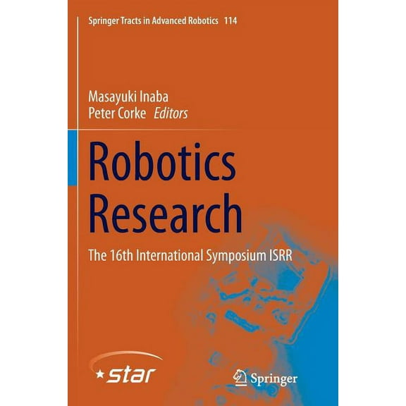 Springer Tracts in Advanced Robotics Robotics Research: The 16th International Symposium Isrr, Book 114, (Paperback)