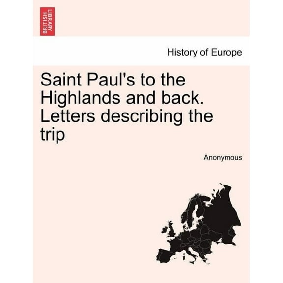 Saint Paul's to the Highlands and Back. Letters Describing the Trip, (Paperback)