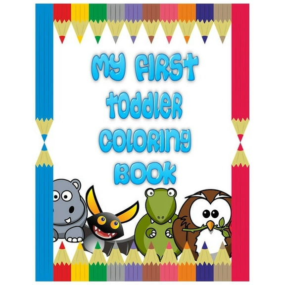 My First Toddler Coloring Book: for kids ages 4-8, with the learning, fun animal coloring, Great Gift for Boys & Girls (Paperback)
