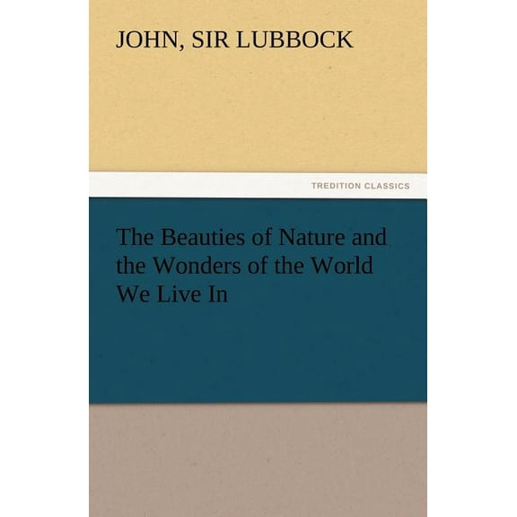 The Beauties of Nature and the Wonders of the World We Live In (Paperback)