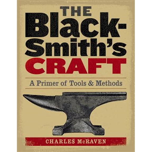 Pre-Owned The Blacksmith's Craft: A Primer of Tools & Methods (Paperback) 1580175937 9781580175937