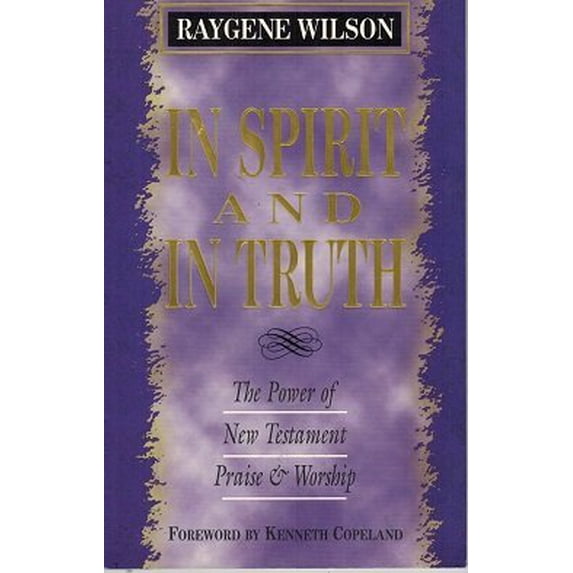 Pre-Owned In Spirit and in Truth: The Power of New Testament Praise and Worship (Paperback) 1577940520 9781577940524
