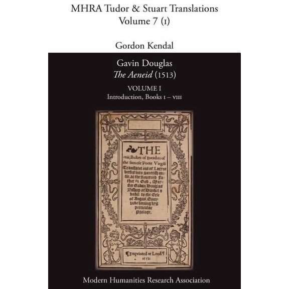Mhra Tudor & Stuart Translations Gavin Douglas, 'The Aeneid' (1513) Volume 1: Introduction, Books I - VIII, (Paperback)