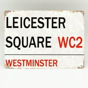 Leicester Square Metal Sign London Street Road Retro Vintage Home Decor Plaque Metal Plate Plaque Aluminum Metal Sign 8X12 Inches