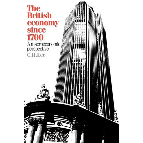 The British Economy Since 1700: A Macroeconomic Perspective, (Paperback)