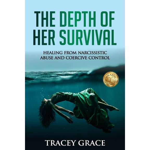 The Depth of Her Survival: Healing From Narcissistic Abuse and Coercive Control, (Paperback)