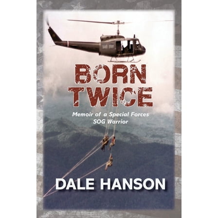 Born Twice: Memoir of a Special Forces SOG Warriorr, (Paperback)