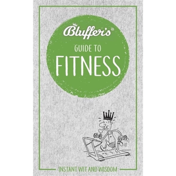 Pre-Owned Bluffer's Guides: Bluffer's Guide to Fitness: Instant Wit and Wisdom (Paperback)