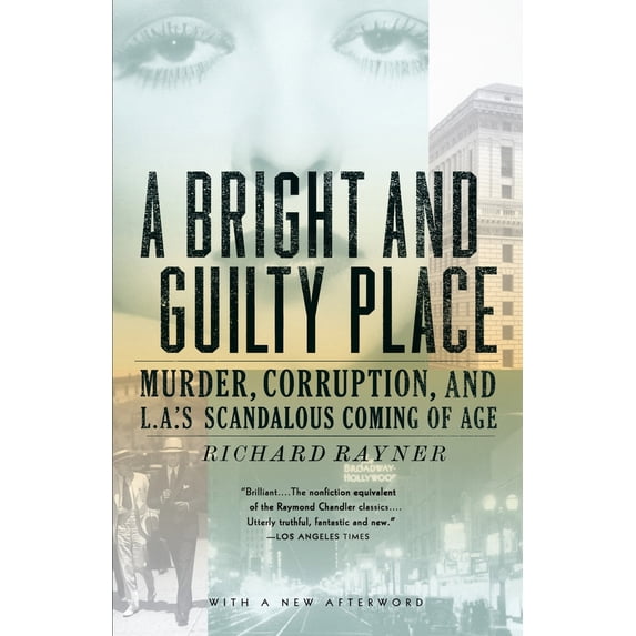 Pre-Owned A Bright and Guilty Place: Murder, Corruption, and L.A.'s Scandalous Coming of Age (Paperback) 1400033586 9781400033584